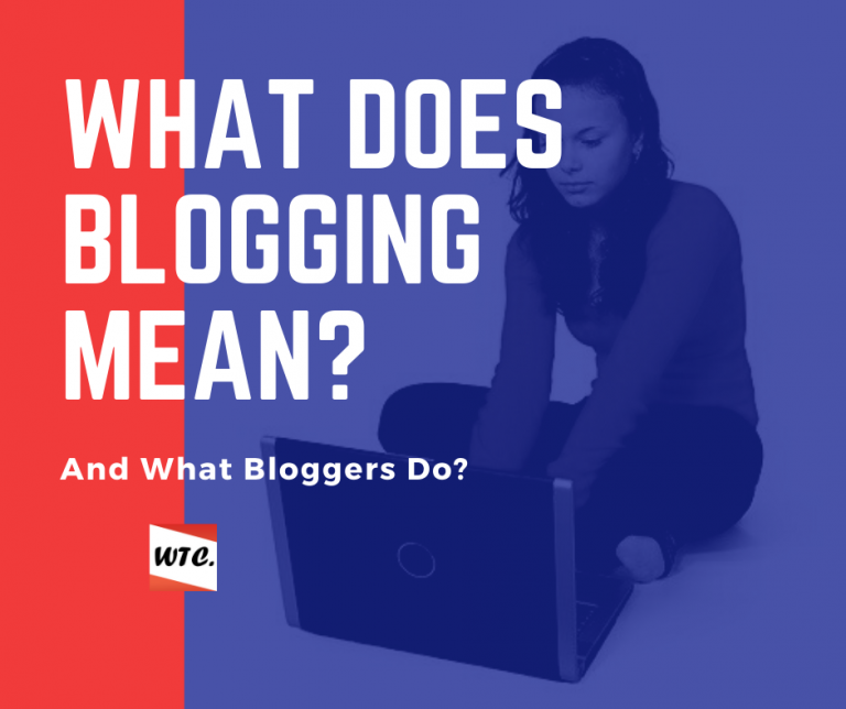 What Does Blogging Mean What Bloggers Do Way To Changes