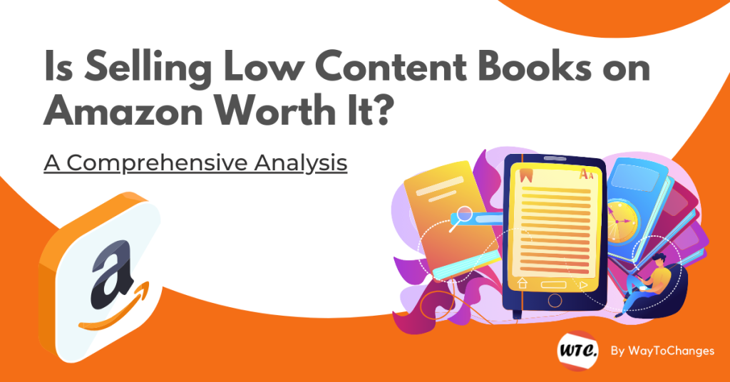 Is Selling Low Content Books on Amazon Worth It? A Comprehensive Analysis